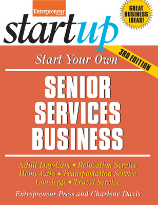 Start Your Own Senior Services Business - Entrepreneur Press, and Davis, Charlene