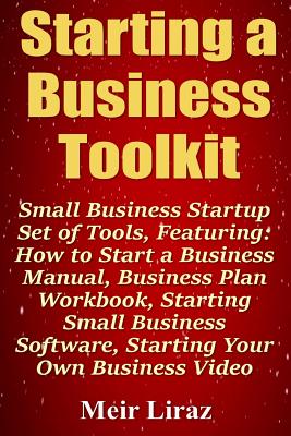 Starting a Business Toolkit: Small Business Startup Set of Tools, Featuring How to Start a Business Manual, Business Plan Workbook, Starting Small Business Software, Starting Your Own Business Video - Liraz, Meir