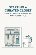 Starting A Curated Closet: Keep A Capsule Wardrobe For Your Style