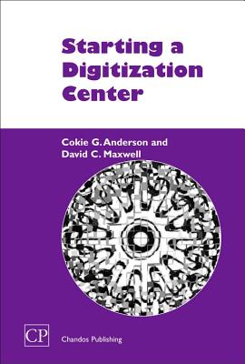 Starting a Digitization Center - Anderson, Cokie, and Maxwell, David