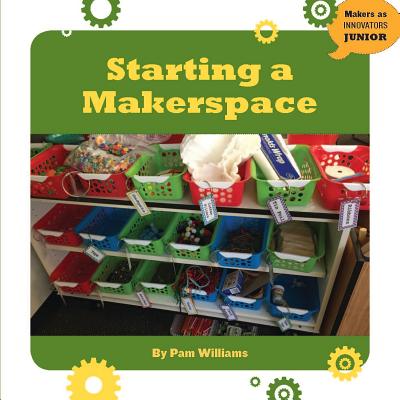 Starting a Makerspace - Williams, Pam