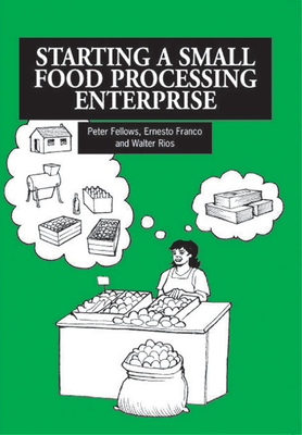 Starting a Small Food Processing Enterprise - Fellows, Peter, Dr.
