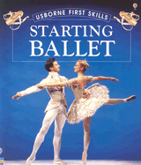 Starting Ballet - Edom, Helen, and Katrak, Nicola, and Meredith, Susan, and Cooper, Bill (Photographer), and Taylor, Angela (Photographer), and...