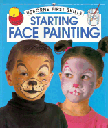 Starting Face Painting - Watt, Fiona, and Childs, Caro