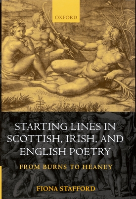 Starting Lines in Scottish, Irish, and English Poetry: From Burns to Heaney - Stafford, Fiona