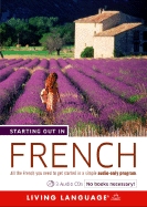 Starting Out in French: All the French You Need to Get Started in a Simple Audio-Only Program