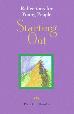 Starting Out: Reflections for Young People - Reardon, Patrick T