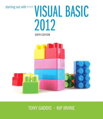 Starting Out With Visual Basic 2012 - Gaddis, Tony, and Irvine, Kip R.