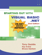 Starting Out with Visual Basic.Net - Gaddis, Tony, and Irvine, Kip, and Denton, Bruce