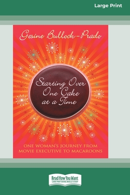 Starting Over, One Cake at a Time (16pt Large Print Edition) - Bullock-Prado, Gesine