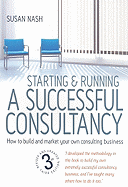 Starting & Running a Successful Consultancy: How to Build and Market Your Own Consulting Business