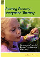 Starting Sensory Integration Therapy: Fun Activities That Won't Destroy Your Home