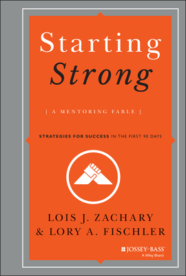 Starting Strong: A Mentoring Fable - Zachary, Lois J, and Fischler, Lory A