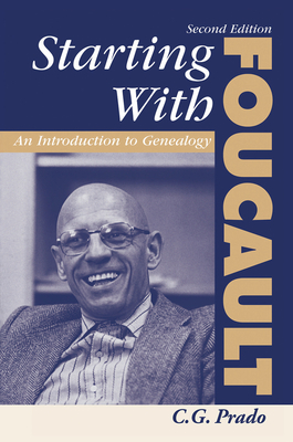 Starting With Foucault: An Introduction To Geneaolgy - Prado, C. G.