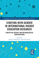 Starting with Gender in International Higher Education Research: Conceptual Debates and Methodological Considerations