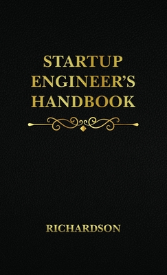 Startup Engineer's Handbook - Richardson, Duncan C