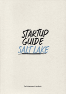 Startup Guide Salt Lake: Volume 1