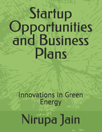 Startup Opportunities and Business Plans: Innovations in Green Energy