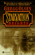 Starvation Heights: The True Story of an American Doctor and the Murder of a British Heiress - Olsen, Gregg, and Clsen, Gregg