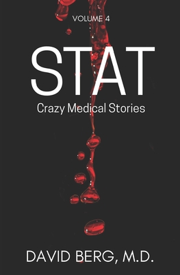 Stat: Crazy Medical Stories: Volume 4 - Berg, David, MD