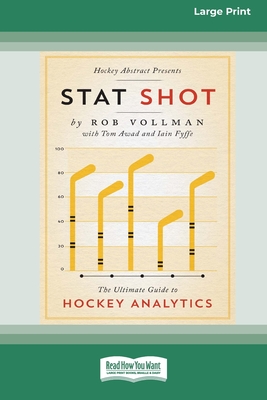 Stat Shot: The Ultimate Guide to Hockey Analytics [LP 16 Pt Edition] - Vollman, Rob, and Awad, Tom, and Fyffe, Iain