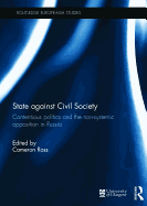 State Against Civil Society: Contentious Politics and the Non-Systemic Opposition in Russia