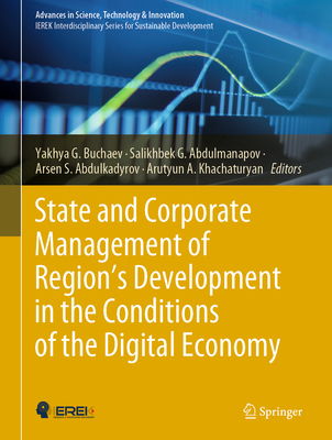 State and Corporate Management of Region's Development in the Conditions of the Digital Economy - Buchaev, Yakhya G (Editor), and Abdulmanapov, Salikhbek G (Editor), and Abdulkadyrov, Arsen S (Editor)