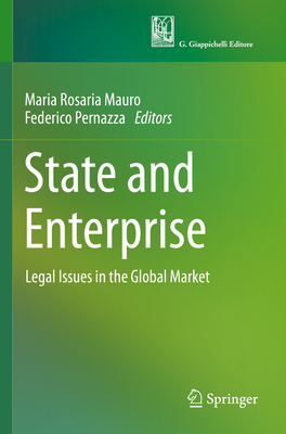 State and Enterprise: Legal Issues in the Global Market - Mauro, Maria Rosaria (Editor), and Pernazza, Federico (Editor)