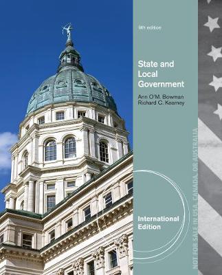 State and Local Government, International Edition - Bowman, Ann O'M., and Kearney, Richard