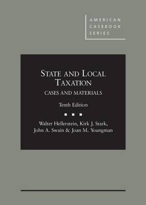 State and Local Taxation - Hellerstein, Walter, and Stark, Kirk, and Swain, John