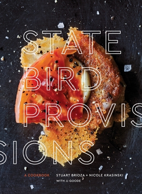 State Bird Provisions: A Cookbook - Brioza, Stuart, and Krasinski, Nicole, and Goode, JJ