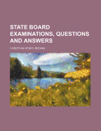 State Board Examinations, Questions and Answers - Brown, Christian Henry