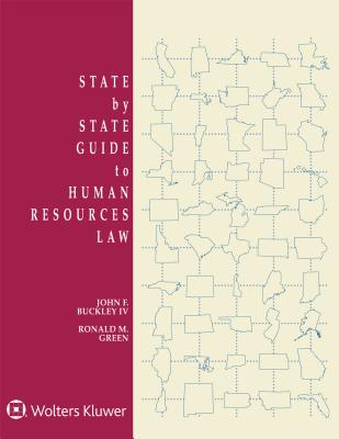 State by State Guide to Human Resources Law: 2019 Edition - Green, Ronald M, and Buckley, IV John