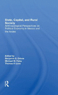 State, Capital, And Rural Society: Anthropological Perspectives On Political Economy In Mexico And The Andes