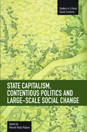 State Capitalism, Contentious Politics And Large-scale Social Change: Studies in Critical Social Sciences, Volume 29