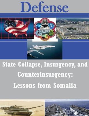 State Collapse, Insurgency, and Counterinsurgency: Lessons from Somalia - United States Army War College