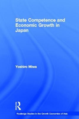 State Competence and Economic Growth in Japan - Miwa, Yoshiro