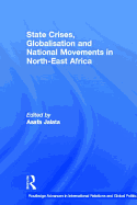 State Crises, Globalisation and National Movements in North-East Africa: The Horn's Dilemma