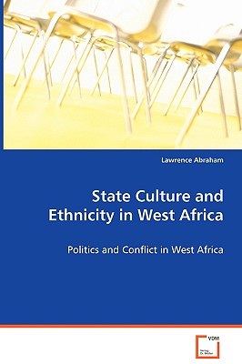 State Culture and Ethnicity in West Africa - Abraham, Lawrence