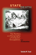 State Death: The Politics and Geography of Conquest, Occupation, and Annexation