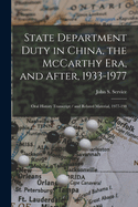 State Department Duty in China, the McCarthy Era, and After, 1933-1977: Oral History Transcript / And Related Material, 1977-198