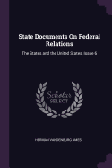 State Documents On Federal Relations: The States and the United States, Issue 6