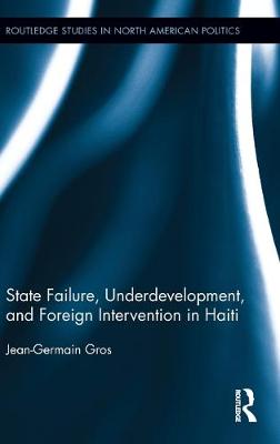 State Failure, Underdevelopment, and Foreign Intervention in Haiti - Gros, Jean-Germain