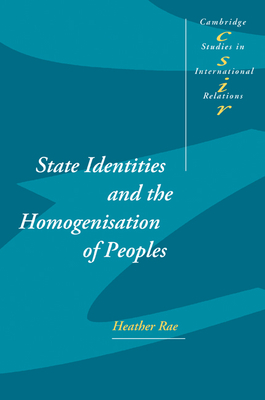State Identities and the Homogenisation of Peoples - Rae, Heather
