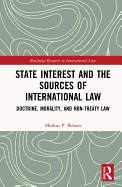 State Interest and the Sources of International Law: Doctrine, Morality, and Non-Treaty Law