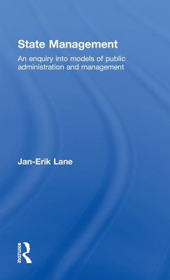 State Management: An Enquiry into Models of Public Administration & Management - Lane, Jan-Erik
