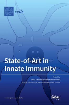 State-of-Art in Innate Immunity - Fischer, Silvia (Editor), and Deindl, Elisabeth (Editor)