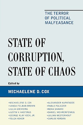 State of Corruption, State of Chaos: The Terror of Political Malfeasance - Cox, Miichaelene D (Contributions by), and Felbab-Brown, Vanda (Contributions by), and Goehsing, Julia (Contributions by)