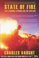 State of Fire: Life Lessons Learned on the Fireline