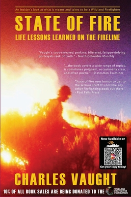 State of Fire: Life Lessons Learned on the Fireline - Vaught, Charles